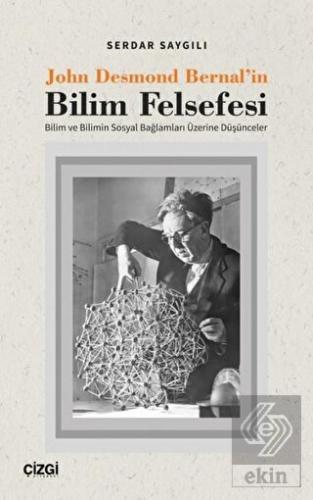 John Desmond Bernal\'in Bilim Felsefesi