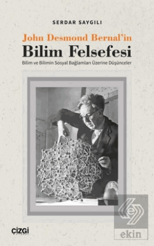 John Desmond Bernal\'in Bilim Felsefesi