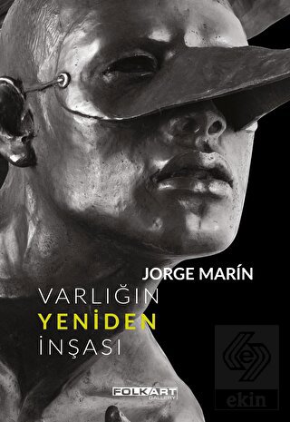 Jorge Marin - Varlığın Yeniden İnşası
