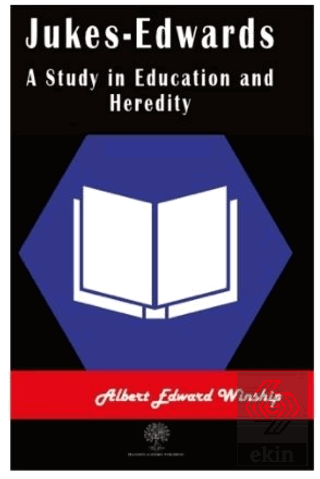 Jukes-Edwards A Study in Education and Heredity