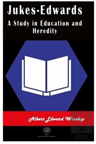 Jukes-Edwards A Study in Education and Heredity