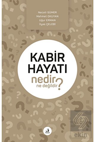 Kabir Hayatı Nedir Ne Değildir?