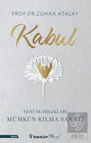 Kabul - Yeni Olasılıkları Mümkün Kılma Sanatı