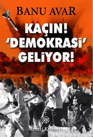 Kaçın! Demokrasi Geliyor!