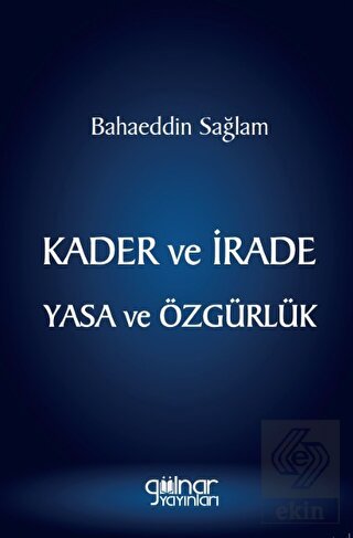 Kader ve İrade Yasa ve Özgürlük