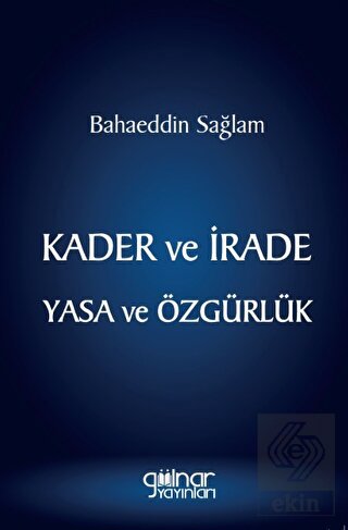 Kader ve İrade Yasa ve Özgürlük