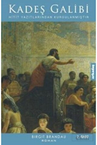 Kadeş Galibi: Hitit Yazılarından Kurgulanmıştır