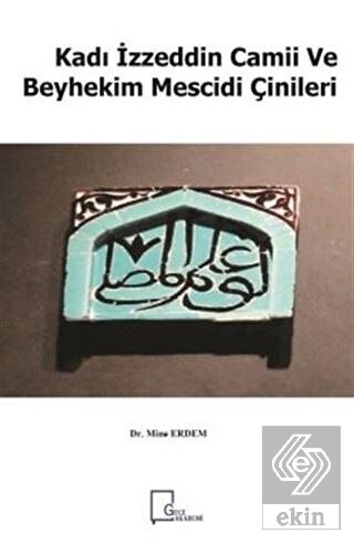Kadı İzzeddin Camii ve Beyhekim Mescidi Çinileri