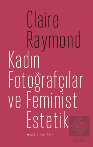 Kadın Fotoğrafçılar ve Feminist Estetik