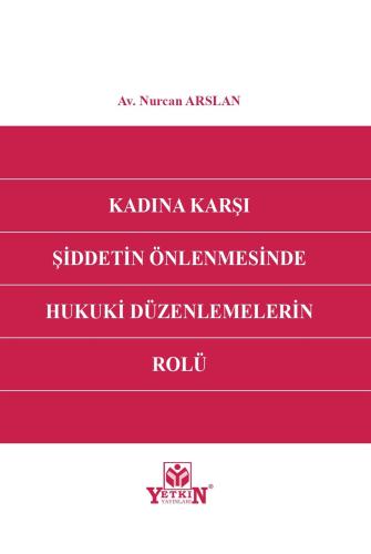 Kadına Karşı Şiddetin Önlenmesinde Hukuki Düzenlemelerin Rolü