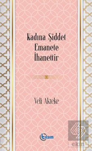 Kadına Şiddet Emanete İhanettir