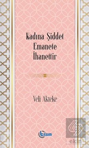 Kadına Şiddet Emanete İhanettir
