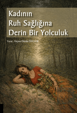 Kadının Ruh Sağlığına Derin Bir Yolculuk