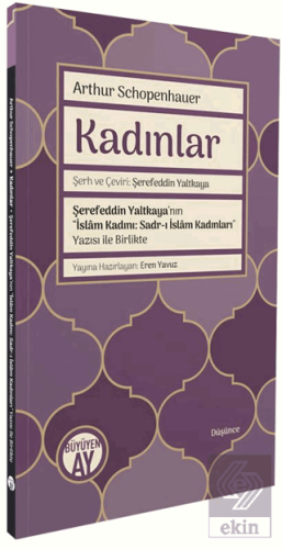 Kadınlar Şerh ve Çeviri: Şerefeddin Yaltkaya Arthur Schopenhauer Büyüy