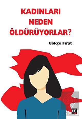 Kadınları Neden Öldürüyorlar?