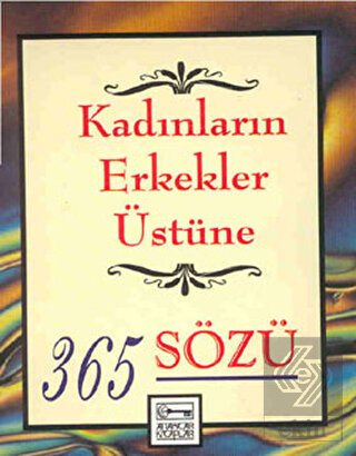 Kadınların Erkekler Üstüne 365 Sözü