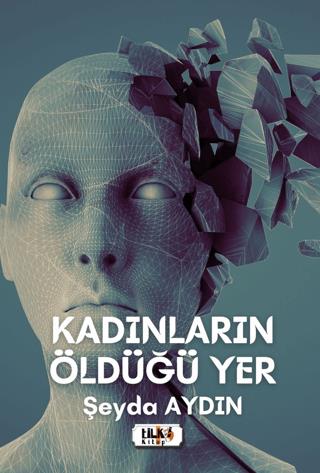 Kadınların Öldüğü Yer Şeyda Aydın Tilki Kitap Satın Al - ekinkitap.com