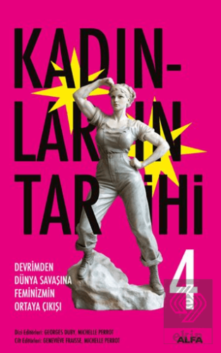 Kadınların Tarihi 4 - Devrimden Dünya Savaşına Feminizmin Ortaya Çıkışı