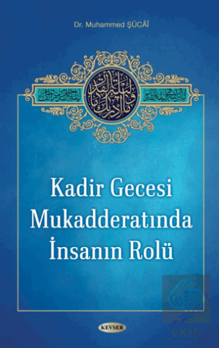 Kadir Gecesi Mukadderatında İnsanın Rolü