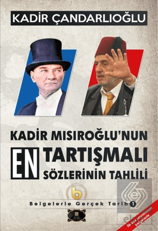 Kadir Mısıroğlunun En Tartışmalı Sözlerinin Tahlili - Belgelerle Gerçek Tarih 1