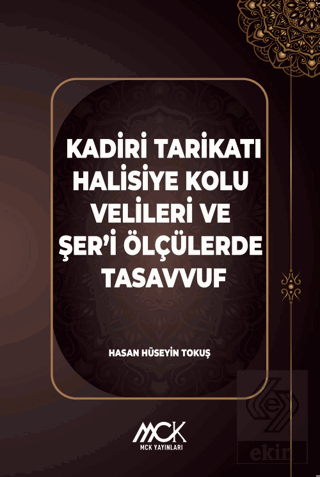 Kadiri Tarikatı Halisiye Kolu Velileri ve Şer'i Ölçülerde Tasavvuf