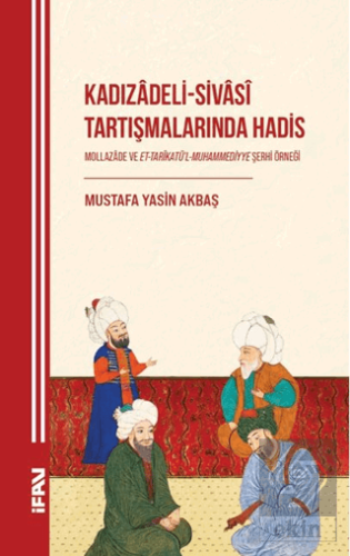 Kadızâdeli-Sivâsî Tartışmalarında Hadis Mustafa Yasin Akbaş MARMARA ÜN