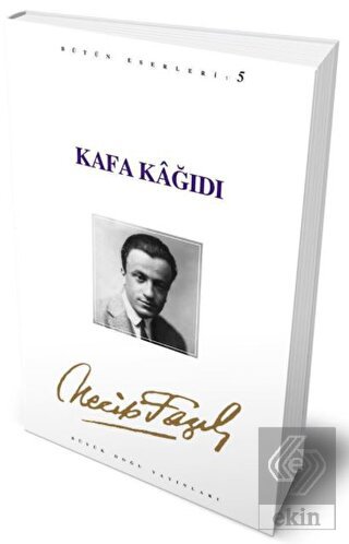 Kafa Kağıdı : 5 - Necip Fazıl Bütün Eserleri