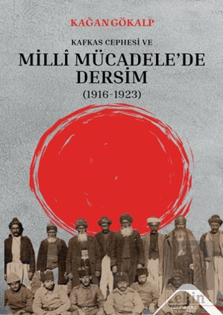 Kafkas Cephesi ve Milli Mücadelede Dersim (1916-1923)
