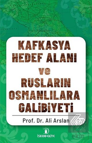 Kafkasya Hedef Alanı ve Rusların Osmanlılara Galib