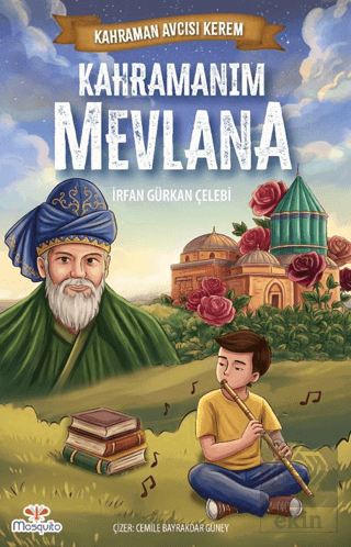 Kahraman Avcısı Kerem – Kahramanım Mevlana İrfan Gürkan Çelebi Mosquit