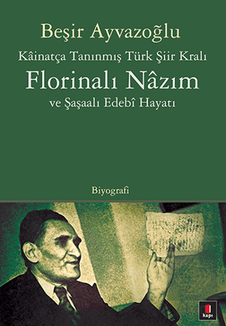 Kainatça Tanınmış Türk Şiir Kralı Florinalı Nazım ve Şaşaalı Edebi Hayatı