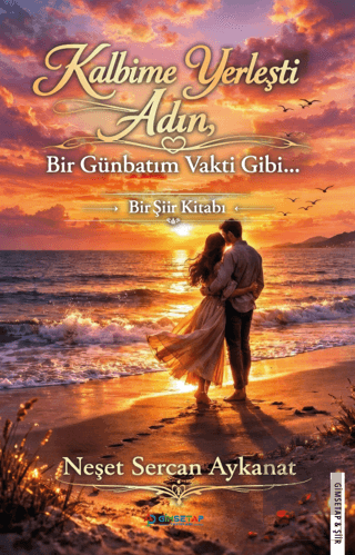 Kalbime Yerleşti Adın Bir Günbatım Vakti Gibi
