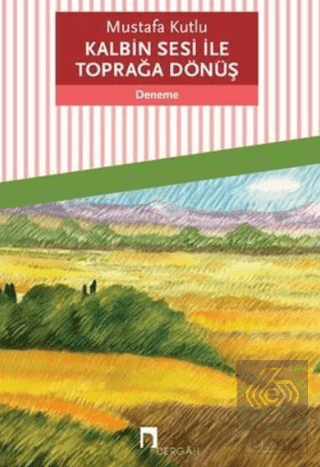 Kalbin Sesi ile Toprağa Dönüş