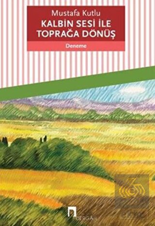 Kalbin Sesi ile Toprağa Dönüş