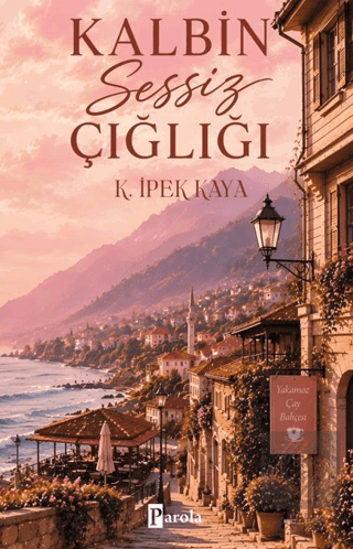 Kalbin Sessiz Çığlığı K. İpek Kaya Parola Yayınları Satın Al - ekinkit