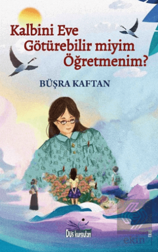 Kalbini Eve Götürebilir miyim Öğretmenim?