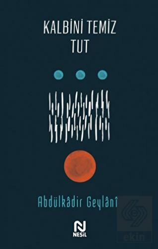 Kalbini Temiz Tut