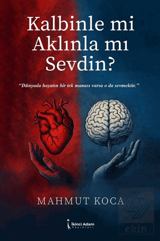 Kalbinle mi Aklınla mı Sevdin?