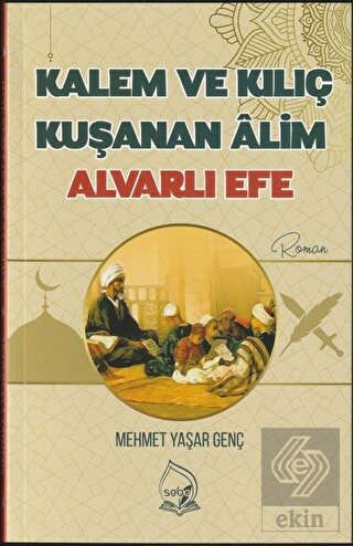 Kalem ve Kılıç Kuşanan Alim Alvarlı Efe