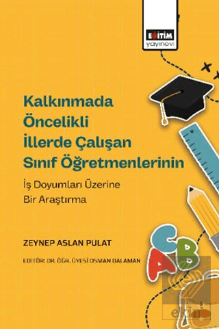 Kalkınmada Öncelikli İllerde Çalışan Sınıf Öğretmenlerinin İş Doyumlar