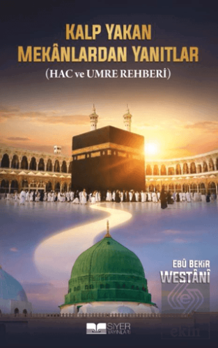 Kalp Yakan Mekanlarda Yanıtlar (Hac ve Umre Rehberi)