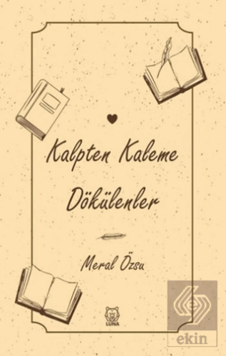 Kalpten Kaleme Dökülenler