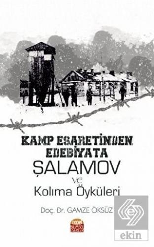 Kamp Esaretinden Edebiyata Şalamov ve Kolıma Öykül