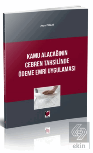 Kamu Alacağının Cebren Tahsilinde Ödeme Emri Uygulaması