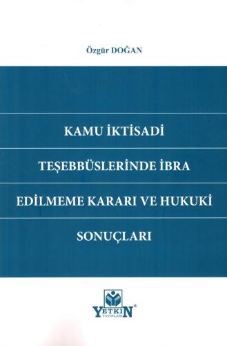 Kamu İktisadi Teşebbüslerinde İbra Edilmeme Kararı ve Hukuki Sonuçları