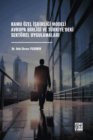 Kamu Özel İşbirliği Modeli Avrupa Birliği ve Türkiye'deki Sektörel Uyg