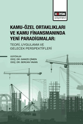 Kamu-Özel Ortaklıkları ve Kamu Finansmanında Yeni Paradigmalar: Teori, Uygulama ve Gelecek Perspektifleri