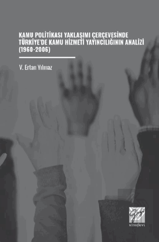 Kamu Politikası Yaklaşımı Çerçevesinde Türkiye'de Kamu Hizmeti Yayıncılığının Analizi (1960-2006)