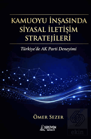 Kamuoyu İnşasında Siyasal İletişim Stratejileri