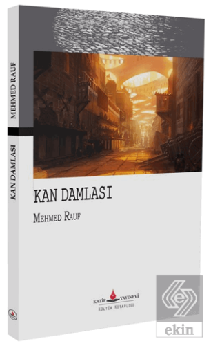 Kan Damlası Mehmet Rauf Katip Yayınları Satın Al - ekinkitap.com